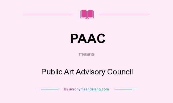 What does PAAC mean? It stands for Public Art Advisory Council