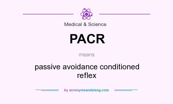 What does PACR mean? It stands for passive avoidance conditioned reflex