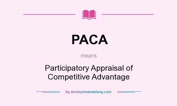 What does PACA mean? It stands for Participatory Appraisal of Competitive Advantage
