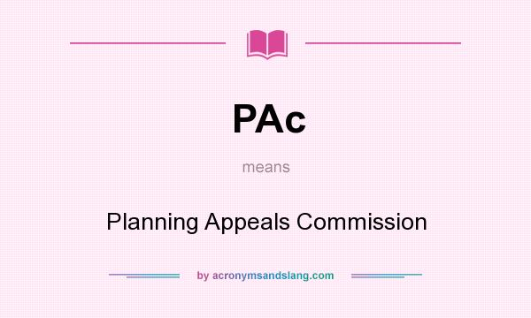 What does PAc mean? It stands for Planning Appeals Commission