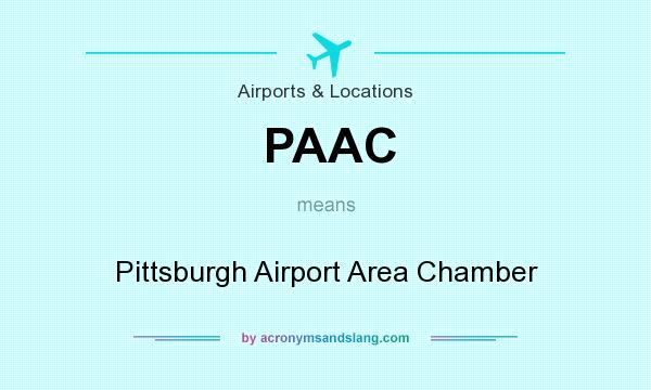 What does PAAC mean? It stands for Pittsburgh Airport Area Chamber