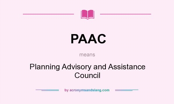 What does PAAC mean? It stands for Planning Advisory and Assistance Council
