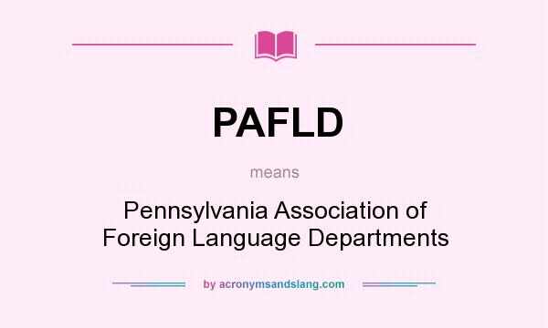 What does PAFLD mean? It stands for Pennsylvania Association of Foreign Language Departments