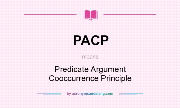 What does PACP mean? It stands for Predicate Argument Cooccurrence Principle