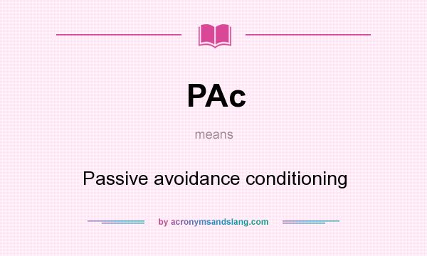What does PAc mean? It stands for Passive avoidance conditioning