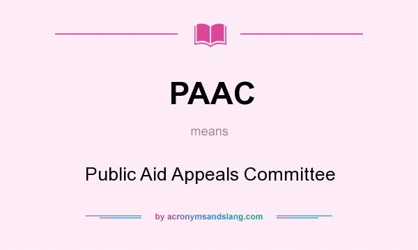 What does PAAC mean? It stands for Public Aid Appeals Committee