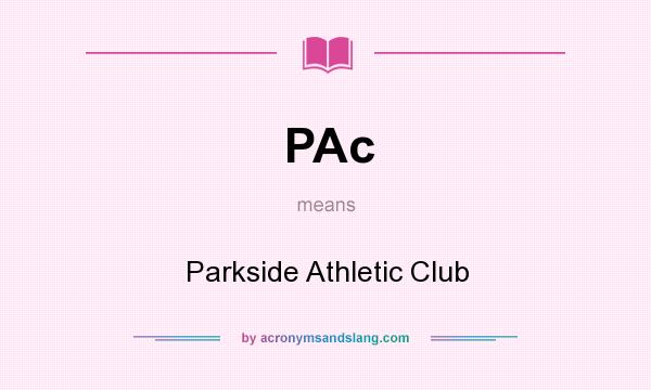 What does PAc mean? It stands for Parkside Athletic Club