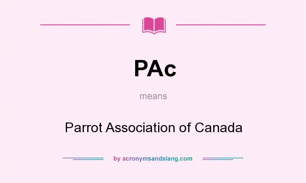 What does PAc mean? It stands for Parrot Association of Canada
