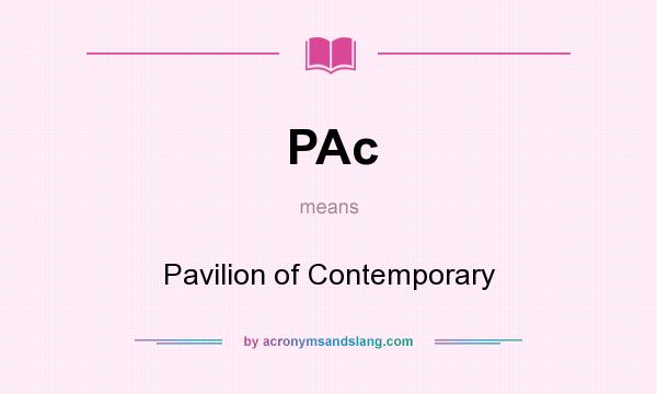 What does PAc mean? It stands for Pavilion of Contemporary