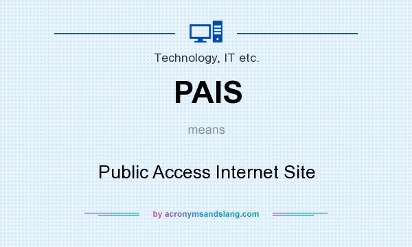 What does PAIS mean? It stands for Public Access Internet Site