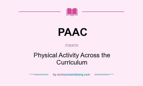 What does PAAC mean? It stands for Physical Activity Across the Curriculum