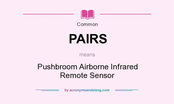 What does PAIRS mean? It stands for Pushbroom Airborne Infrared Remote Sensor