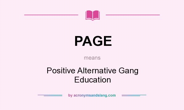 What does PAGE mean? It stands for Positive Alternative Gang Education