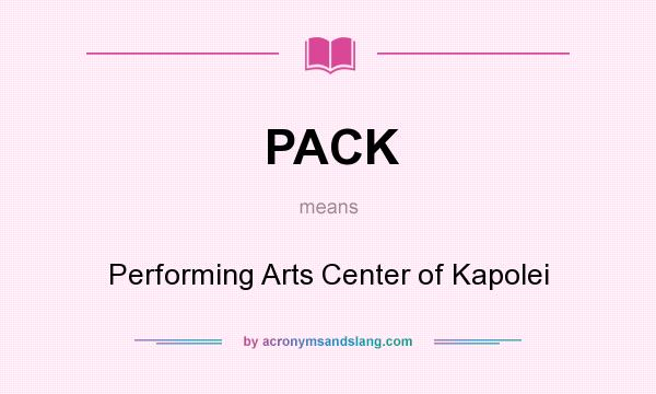 What does PACK mean? It stands for Performing Arts Center of Kapolei