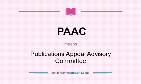 What does PAAC mean? It stands for Publications Appeal Advisory Committee
