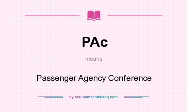 What does PAc mean? It stands for Passenger Agency Conference