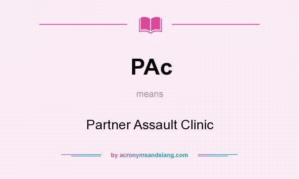 What does PAc mean? It stands for Partner Assault Clinic