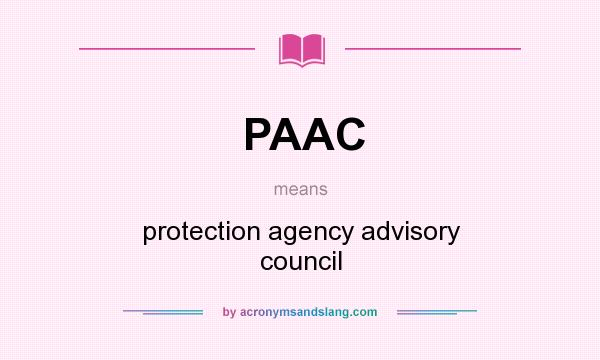 What does PAAC mean? It stands for protection agency advisory council