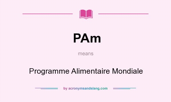 What does PAm mean? It stands for Programme Alimentaire Mondiale
