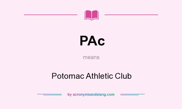 What does PAc mean? It stands for Potomac Athletic Club
