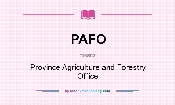 What does PAFO mean? It stands for Province Agriculture and Forestry Office
