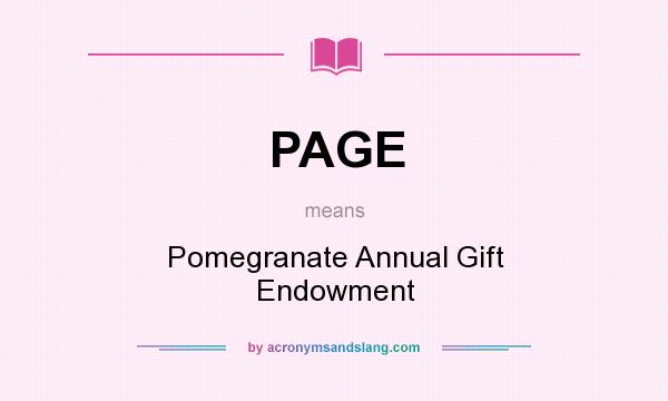 What does PAGE mean? It stands for Pomegranate Annual Gift Endowment