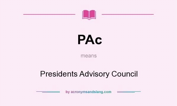 What does PAc mean? It stands for Presidents Advisory Council