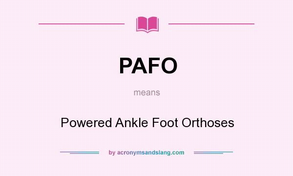 What does PAFO mean? It stands for Powered Ankle Foot Orthoses