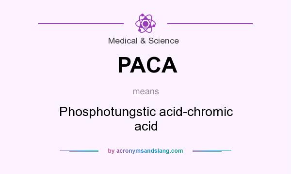 What does PACA mean? It stands for Phosphotungstic acid-chromic acid