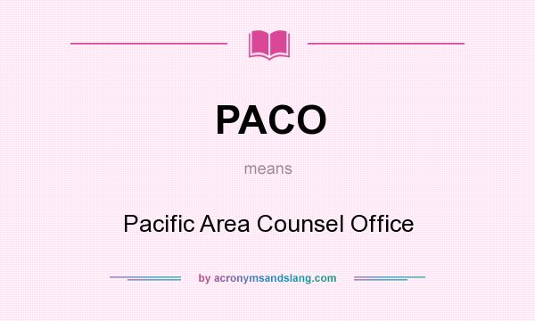 What does PACO mean? It stands for Pacific Area Counsel Office