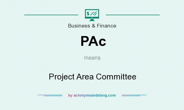 What does PAc mean? It stands for Project Area Committee