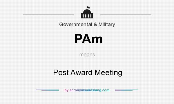 What does PAm mean? It stands for Post Award Meeting