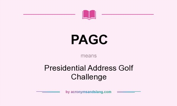 What does PAGC mean? It stands for Presidential Address Golf Challenge
