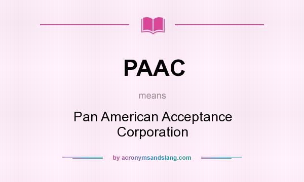 What does PAAC mean? It stands for Pan American Acceptance Corporation