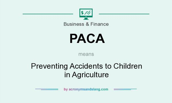 What does PACA mean? It stands for Preventing Accidents to Children in Agriculture