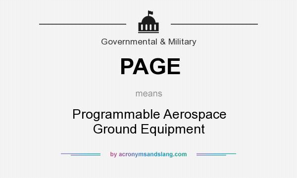What does PAGE mean? It stands for Programmable Aerospace Ground Equipment