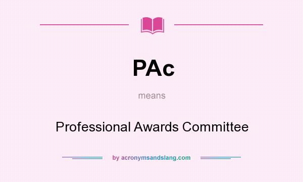What does PAc mean? It stands for Professional Awards Committee