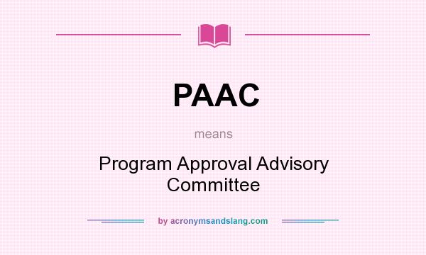 What does PAAC mean? It stands for Program Approval Advisory Committee