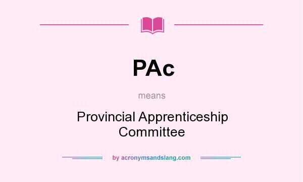 What does PAc mean? It stands for Provincial Apprenticeship Committee