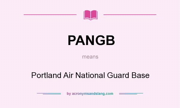 What does PANGB mean? It stands for Portland Air National Guard Base