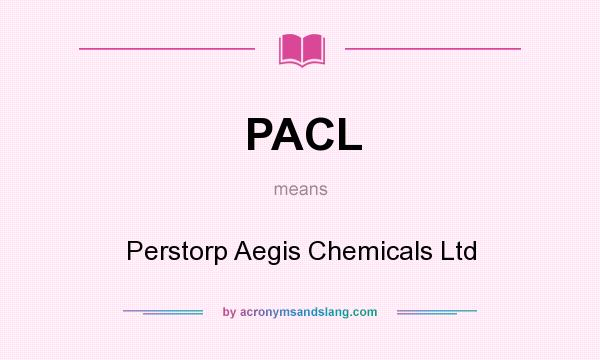 What does PACL mean? It stands for Perstorp Aegis Chemicals Ltd