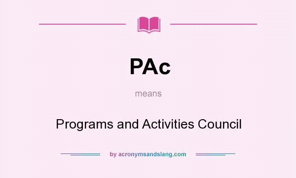 What does PAc mean? It stands for Programs and Activities Council
