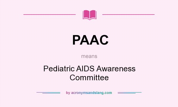 What does PAAC mean? It stands for Pediatric AIDS Awareness Committee