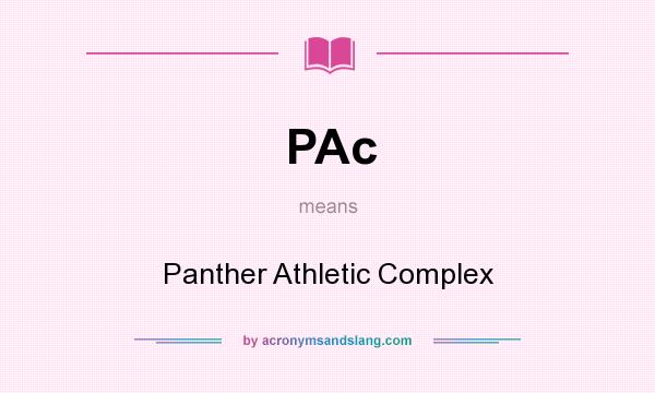 What does PAc mean? It stands for Panther Athletic Complex
