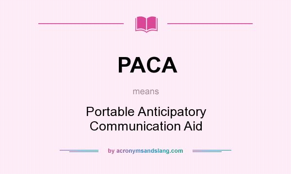 What does PACA mean? It stands for Portable Anticipatory Communication Aid