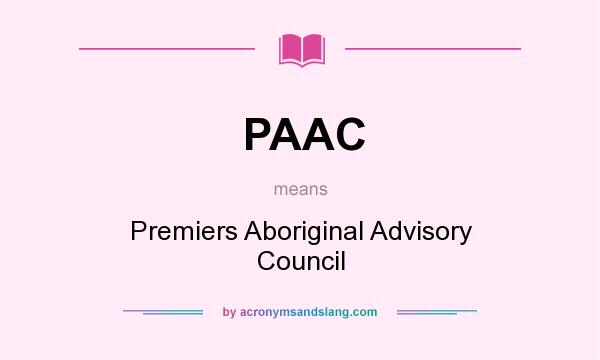 What does PAAC mean? It stands for Premiers Aboriginal Advisory Council