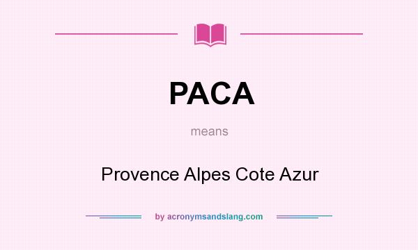 What does PACA mean? It stands for Provence Alpes Cote Azur