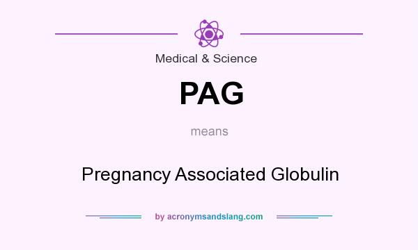 What does PAG mean? It stands for Pregnancy Associated Globulin