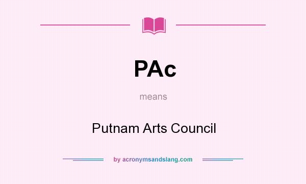 What does PAc mean? It stands for Putnam Arts Council