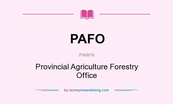 What does PAFO mean? It stands for Provincial Agriculture Forestry Office